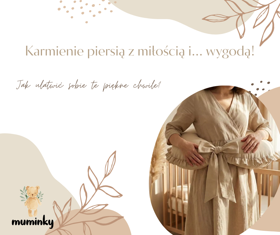 Karmienie piersią z miłością i... wygodą! Jak ułatwić sobie te piękne chwile?