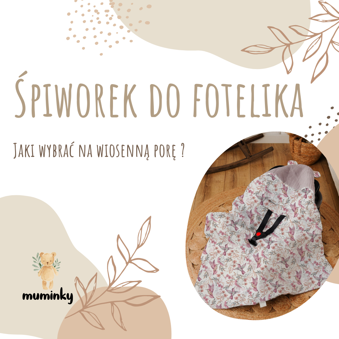 Otulacz do fotelika na wiosnę - jaki wybrać?