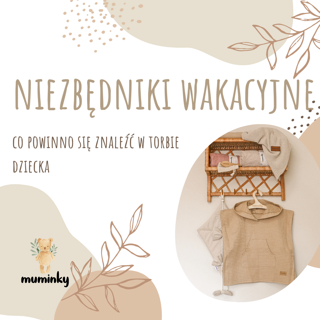 Niezbędniki Wakacyjne - Co Powinno Się Znaleźć w Torbie Dziecka