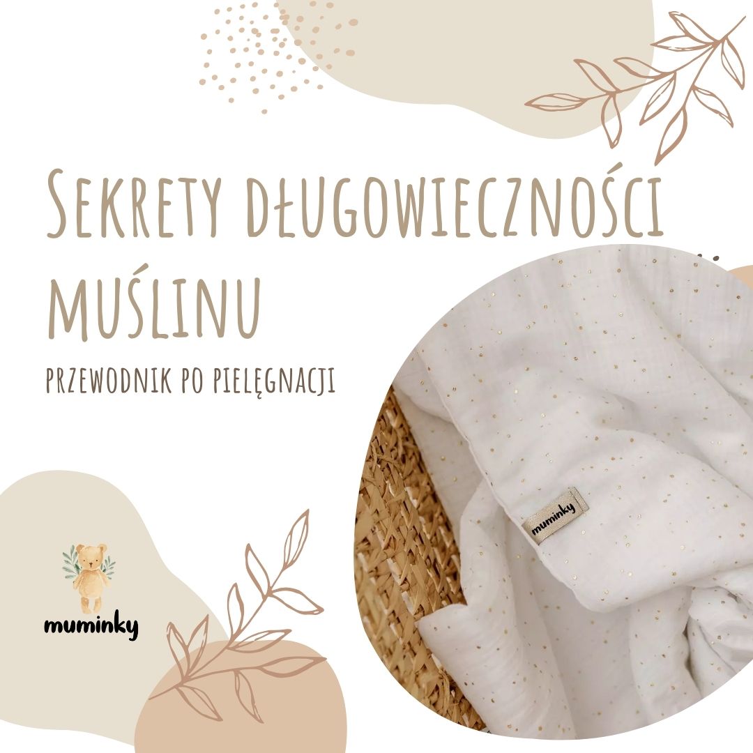 Sekrety długowieczności muślinu - czyli jak dbać o tę tkaninę?